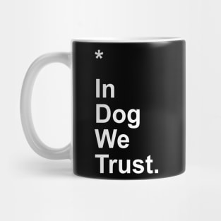 In Dog We Trust Mug